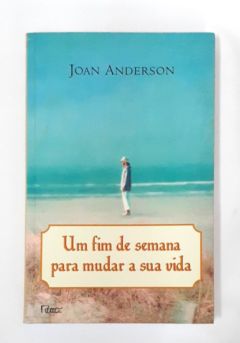 <a href="https://www.touchelivros.com.br/livro/um-fim-de-semana-para-mudar-a-sua-vida/">Um Fim de Semana para Mudar a Sua Vida - Joan Anderson</a>