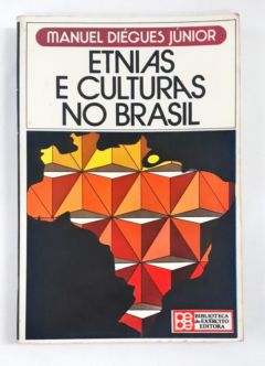 <a href="https://www.touchelivros.com.br/livro/etnias-e-culturas-no-brasil-volume-176/">Etnias e Culturas no Brasil – Volume 176 - Manuel Diegues Junior</a>
