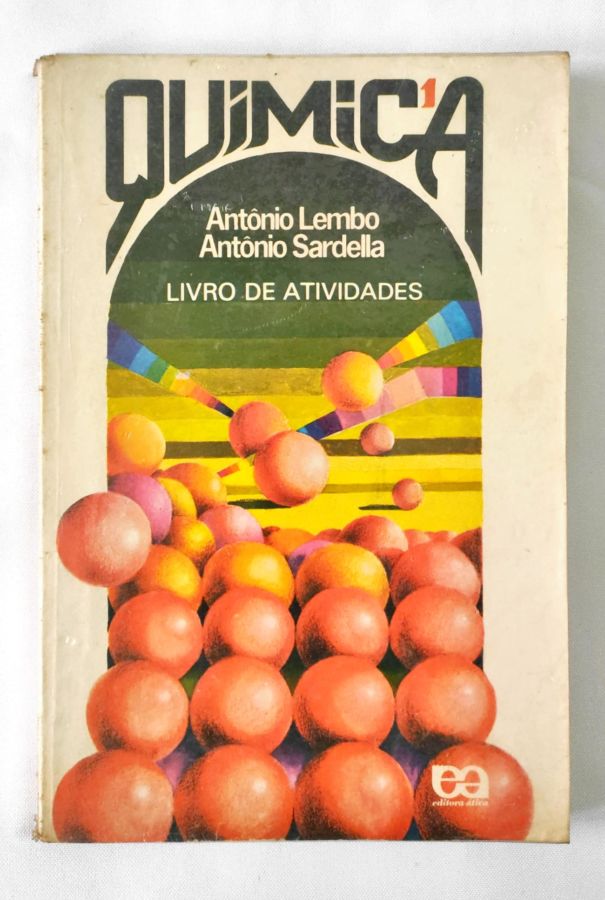 <a href="https://www.touchelivros.com.br/livro/quimica-livro-de-atividades/">Química – Livro de Atividades - Antônio Lembo; Antônio Sardella</a>