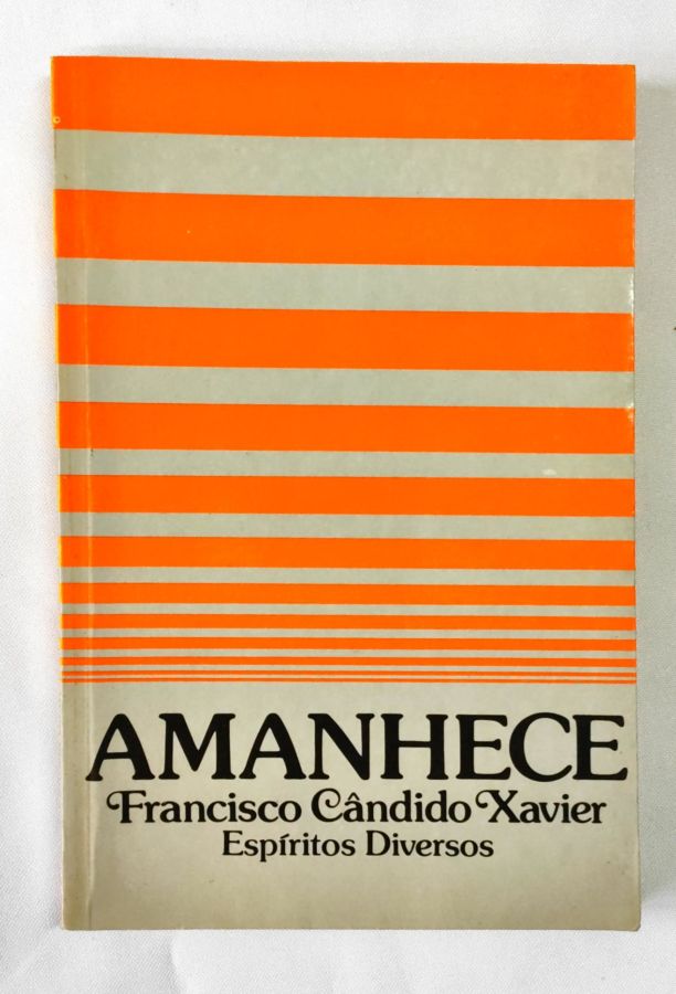 <a href="https://www.touchelivros.com.br/livro/amanhece/">Amanhece - Francisco Cândido Xavier</a>