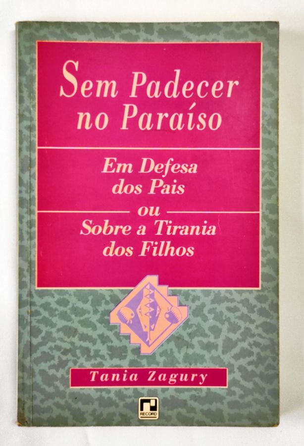 <a href="https://www.touchelivros.com.br/livro/sem-padecer-no-paraiso-2/">Sem Padecer no Paraíso - Tania Zagury</a>