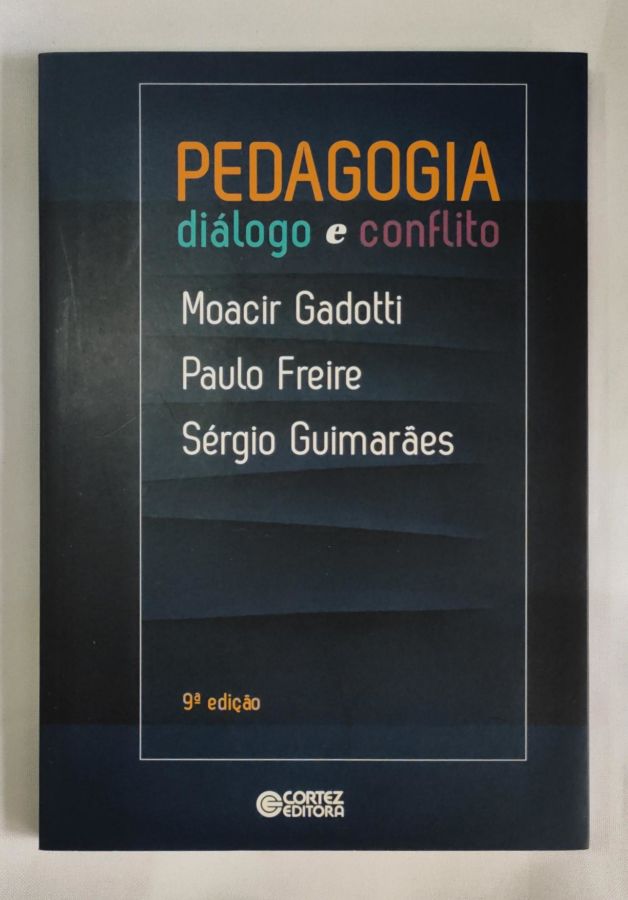 Pedagogia, Diálogo e Conflito - Moacir Gadotti