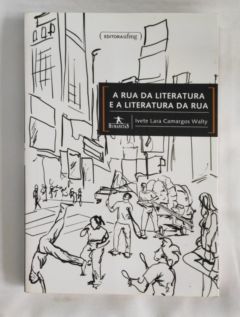 <a href="https://www.touchelivros.com.br/livro/a-rua-da-literatura-e-a-literatura-da-rua/">A Rua da Literatura e a Literatura da Rua - Ivete Lara Camargos Wlty</a>