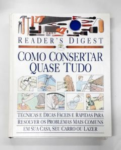 <a href="https://www.touchelivros.com.br/livro/como-consertar-quase-tudo/">Como Consertar Quase Tudo - Reader's Digest do Brasil</a>