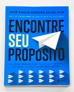 <a href="https://www.touchelivros.com.br/livro/encontre-seu-proposito-um-guia-pratico/">Encontre Seu Propósito: Um guia prático - José Paulo Pereira Silva</a>