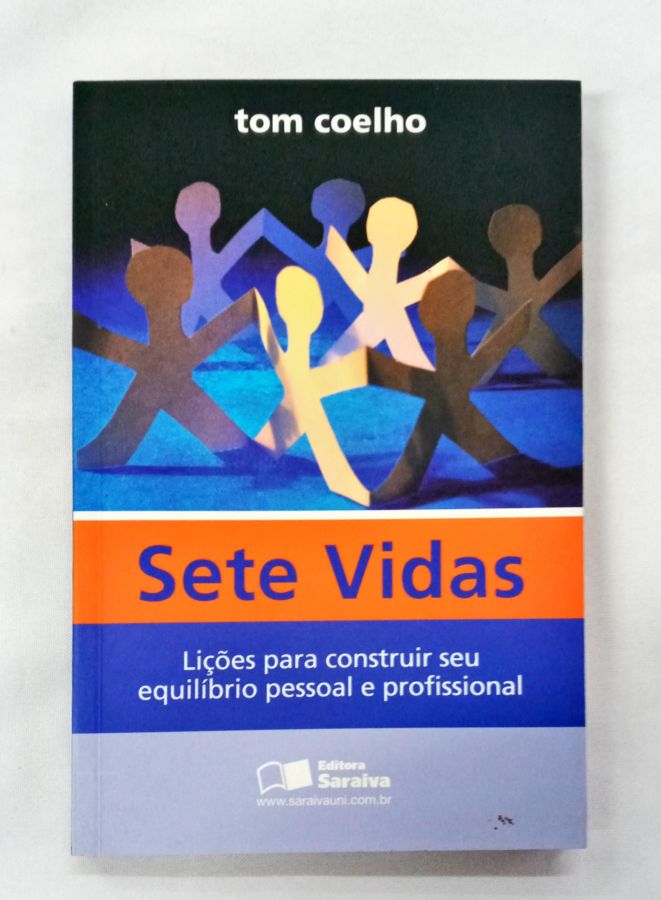 <a href="https://www.touchelivros.com.br/livro/sete-vidas-licoes-para-construir-seu-equilibrio-pessoal-e-profissional/">Sete vidas: Lições para Construir seu Equilíbrio Pessoal e Profissional - Tom Coelho</a>