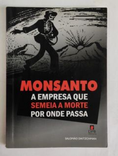<a href="https://www.touchelivros.com.br/livro/monsanto-a-empresa-que-semeia-a-morte-por-onde-passa/">Monsanto – A Empresa que Semeia a Morte Por Onde Passa - Salomão Daitzchman</a>
