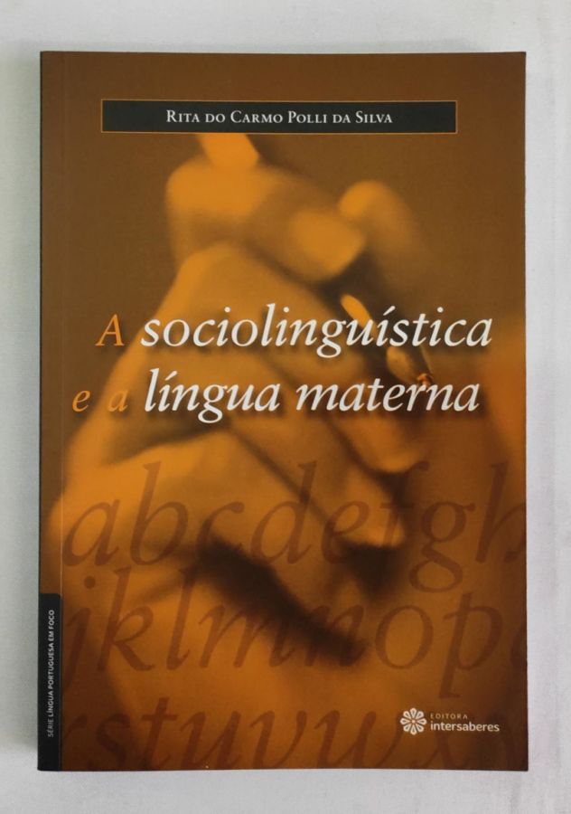 <a href="https://www.touchelivros.com.br/livro/a-sociolinguistica-e-a-lingua-materna/">A Sociolinguística e a Língua Materna - Rita do Carmo Polli da Silva</a>