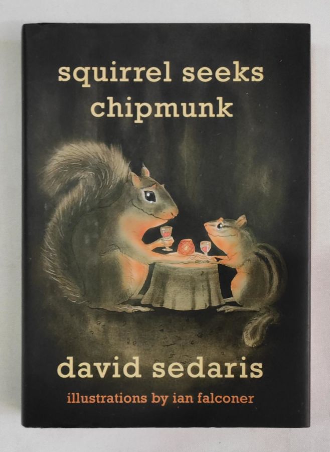 <a href="https://www.touchelivros.com.br/livro/squirrel-seeks-chipmunk/">Squirrel Seeks Chipmunk - David Sedaris</a>