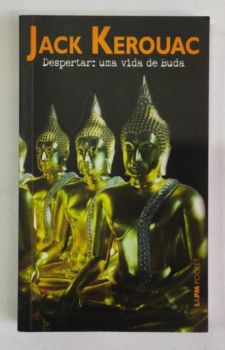<a href="https://www.touchelivros.com.br/livro/despertar-uma-vida-de-buda/">Despertar: Uma Vida de Buda - Jack Kerouac</a>