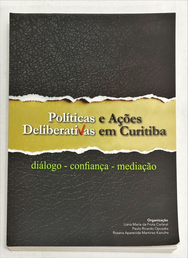 <a href="https://www.touchelivros.com.br/livro/politicas-e-acoes-deliberativas-em-curitiba-dialogo-confianca-mediacao/">Políticas e Ações Deliberativas Em Curitiba: Diálogo – Confiança – Mediação - Vários Autores</a>