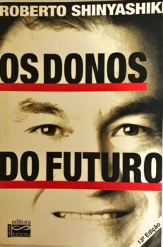 <a href="https://www.touchelivros.com.br/livro/os-donos-do-futuro/">Os Donos do Futuro - Roberto Shinyashiki</a>