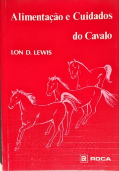 <a href="https://www.touchelivros.com.br/livro/alimentacao-e-cuidados-do-cavalo/">Alimentação e Cuidados do Cavalo - Lon D. Lewis</a>