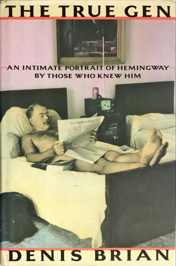 <a href="https://www.touchelivros.com.br/livro/the-true-gen-an-intimate-portrait-of-ernest-hemingway-by-those-who-kn/">The True Gen: An Intimate Portrait of Ernest Hemingway By Those Who Kn - Denis Brian</a>