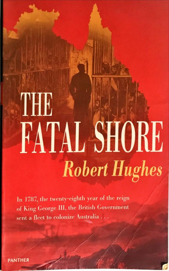 <a href="https://www.touchelivros.com.br/livro/the-fatal-shore/">The Fatal Shore - Robert Hughes</a>