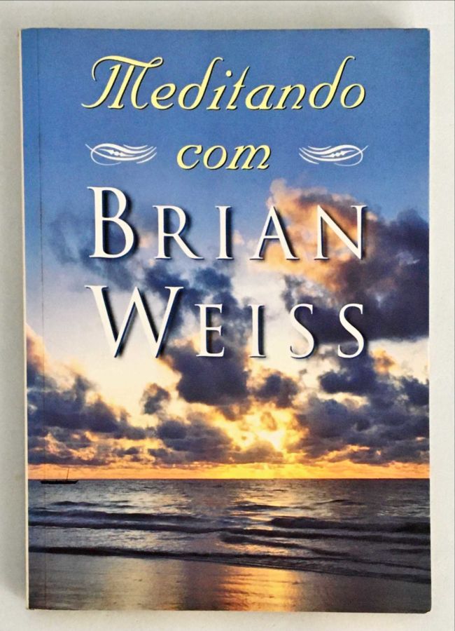 Meditando Com Brian Weiss - Brian Weiss
