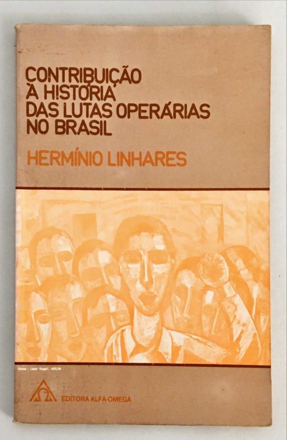 <a href="https://www.touchelivros.com.br/livro/contribuicao-a-historia-das-lutas-operarias-no-brasil/">Contribuição à História das Lutas Operárias no Brasil - Hermínio Linhares</a>