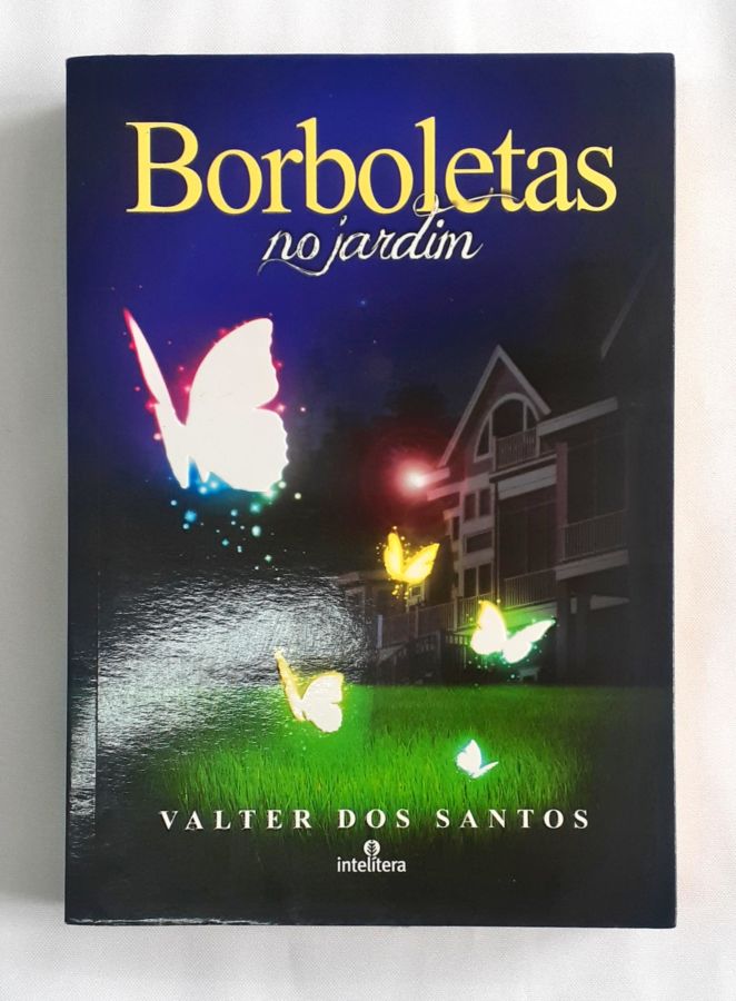 <a href="https://www.touchelivros.com.br/livro/borboletas-no-jardim/">Borboletas no Jardim - Valter dos Santos</a>