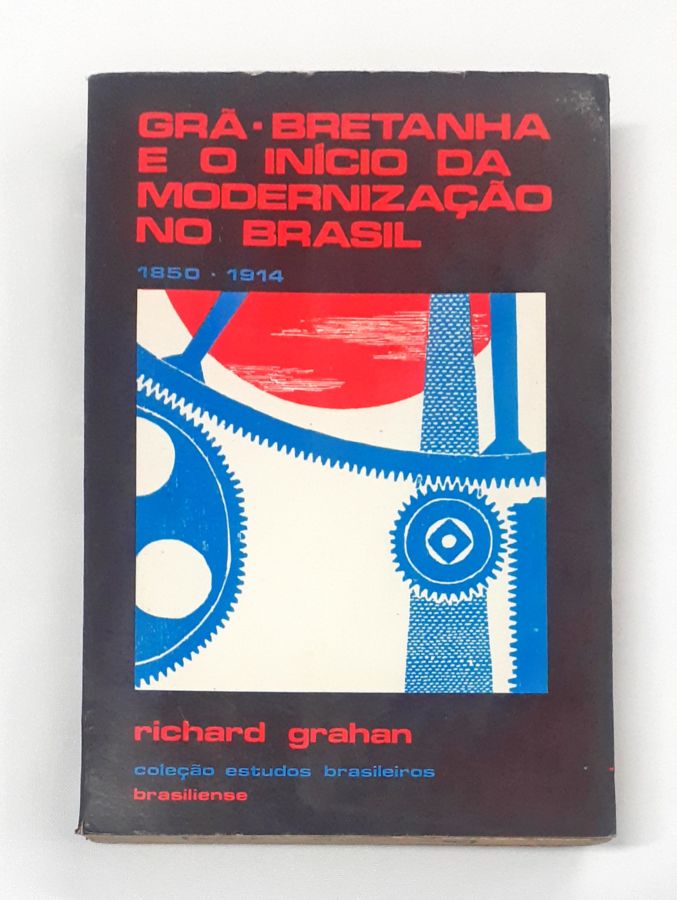 <a href="https://www.touchelivros.com.br/livro/gra-bretanha-e-o-inicio-da-modernizacao-no-brasil/">Grã-Bretanha e o Início da Modernização no Brasil - Richard Grahan</a>