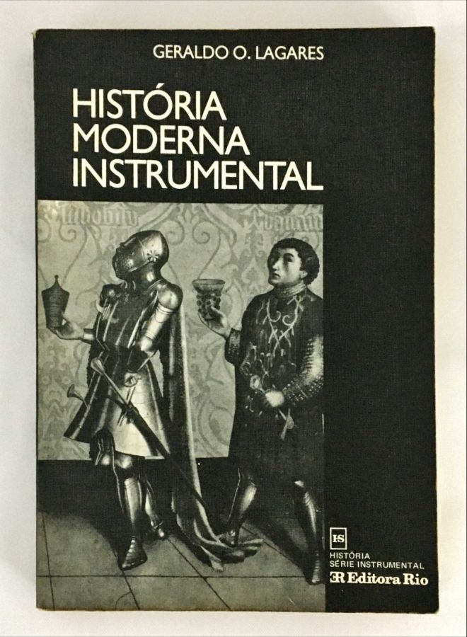 <a href="https://www.touchelivros.com.br/livro/historia-moderna-instrumental/">História Moderna Instrumental - Geraldo O. Lagares</a>