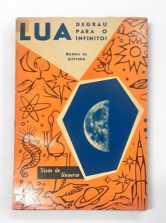 <a href="https://www.touchelivros.com.br/livro/lua-degrau-para-o-infinito/">Lua – Degrau para o Infinito! - Rubens de Azevedo</a>