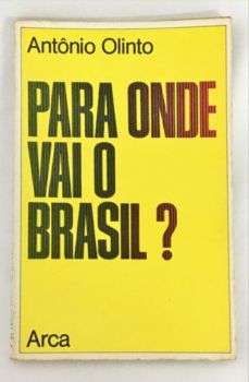 <a href="https://www.touchelivros.com.br/livro/para-onde-vai-o-brasil/">Para Onde Vai o Brasil? - Antônio Olinto</a>