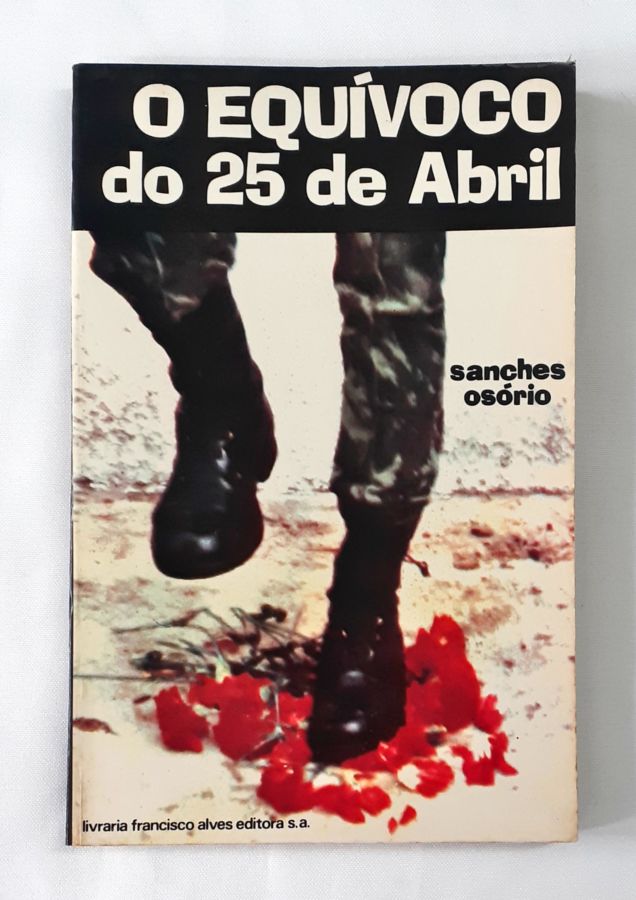 <a href="https://www.touchelivros.com.br/livro/o-equivoco-do-25-de-abril/">O Equívoco do 25 de Abril - Sanches Osório</a>