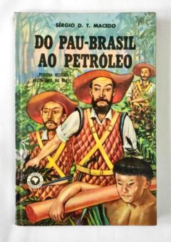 <a href="https://www.touchelivros.com.br/livro/do-pau-brasil-ao-petroleo/">Do Pau-Brasil ao Petróleo - Sérgio D. T. Macedo</a>