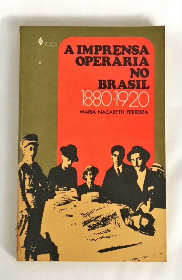 <a href="https://www.touchelivros.com.br/livro/a-imprensa-operaria-no-brasil-1880-1920/">A Imprensa Operária no Brasil 1880-1920 - Maria Nazareth Ferreira</a>