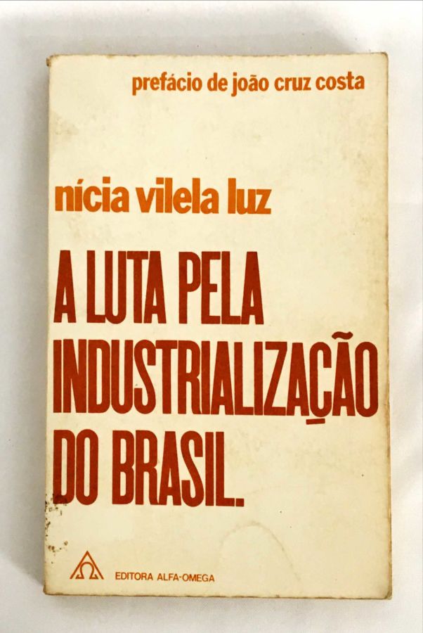 <a href="https://www.touchelivros.com.br/livro/a-luta-pela-industrializacao-do-brasil/">A Luta pela Industrialização do Brasil - Nícia Vilela Luz</a>