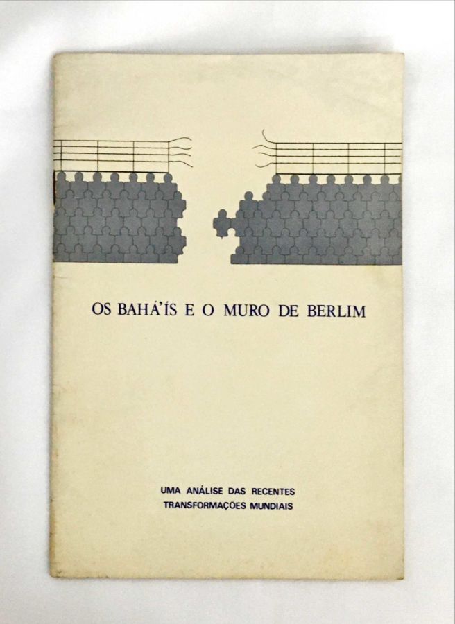 <a href="https://www.touchelivros.com.br/livro/os-bahais-e-o-muro-de-berlim/">Os Bahá’is e o Muro de Berlim - Vários Autores</a>