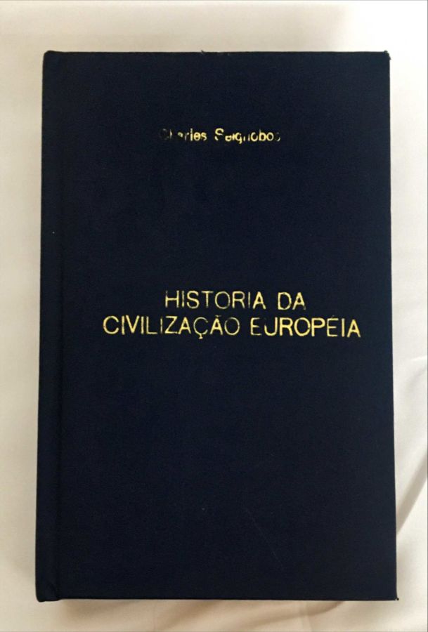 <a href="https://www.touchelivros.com.br/livro/historia-da-civilizacao-europeia/">Historia da Civilização Europeia - Charles Seignobos</a>