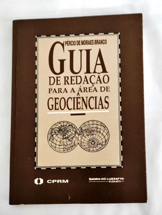 <a href="https://www.touchelivros.com.br/livro/guia-de-redacao-para-a-area-de-geociencias/">Guia de Redação para a Área de Geociências - Pércio de Moraes Branco</a>