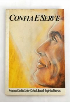 <a href="https://www.touchelivros.com.br/livro/confia-e-serve/">Confia e Serve - Francisco Cândido Xavier</a>