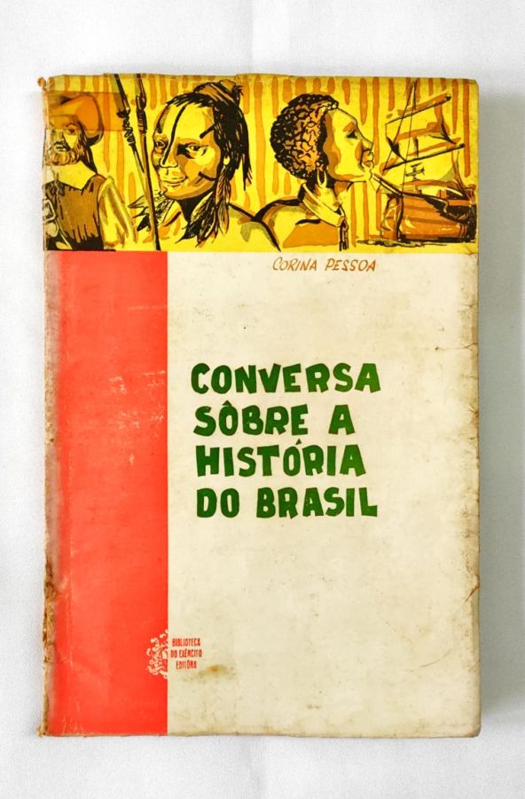 <a href="https://www.touchelivros.com.br/livro/conversa-sobre-a-historia-do-brasil/">Conversa Sobre a História do Brasil - Corina Pessoa</a>