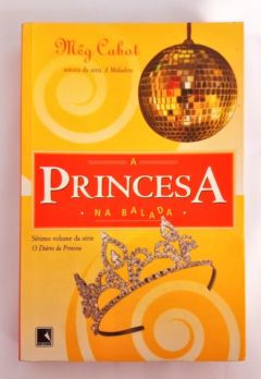 <a href="https://www.touchelivros.com.br/livro/a-princesa-na-balada/">A Princesa Na Balada - Meg Cabot</a>