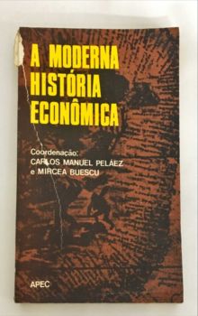 <a href="https://www.touchelivros.com.br/livro/a-moderna-historia-economica/">A Moderna História Econômica - Carlos Manuel Peláez e Mircea Buescu</a>