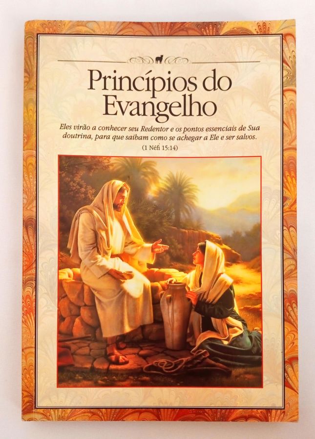 Princípios do Evangelho - Igreja de Jesus Cristo dos Santos dos Últimos Dias