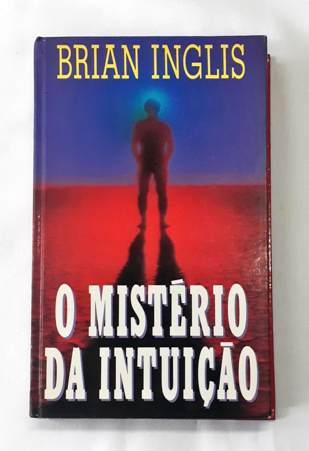 <a href="https://www.touchelivros.com.br/livro/o-misterio-da-intuicao-2/">O Mistério da Intuição - Brian Inglis</a>