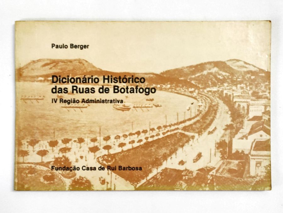 <a href="https://www.touchelivros.com.br/livro/dicionario-historico-das-ruas-de-botafogo-iv-regiao-administrativa/">Dicionário Histórico das Ruas de Botafogo – IV Região administrativa - Paulo Berger</a>