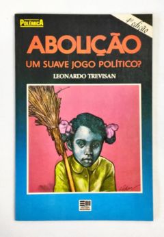 <a href="https://www.touchelivros.com.br/livro/abolicao-um-suave-jogo-politico-2/">Abolição Um Suave Jogo Político? - Leonardo Trevisan</a>