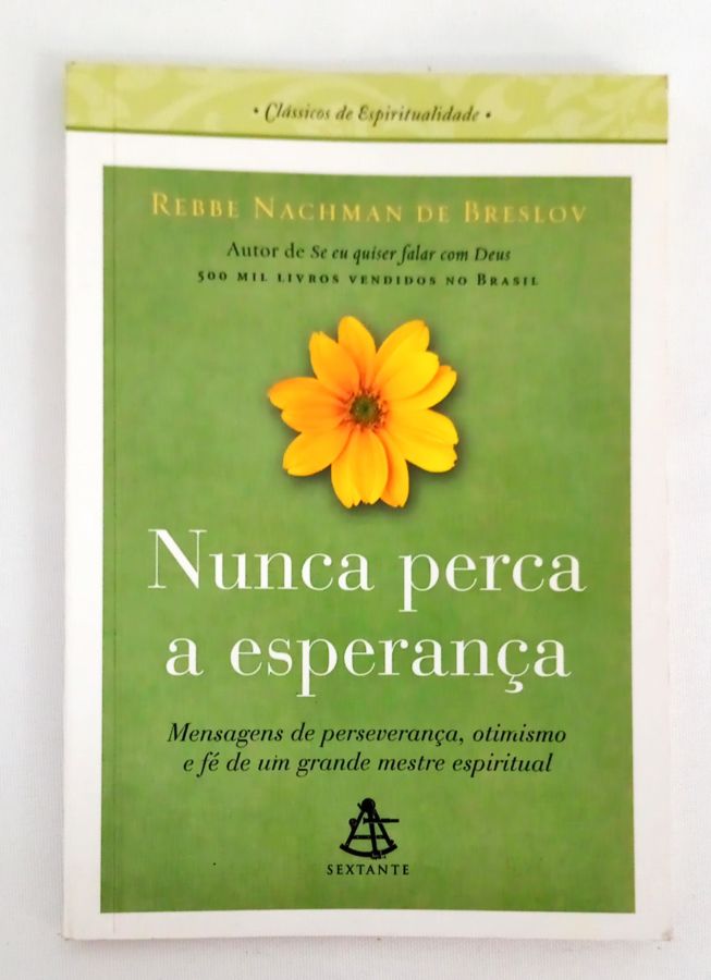<a href="https://www.touchelivros.com.br/livro/nunca-perca-a-esperanca/">Nunca Perca a Esperança - Rebbe Nachman de Breslov</a>