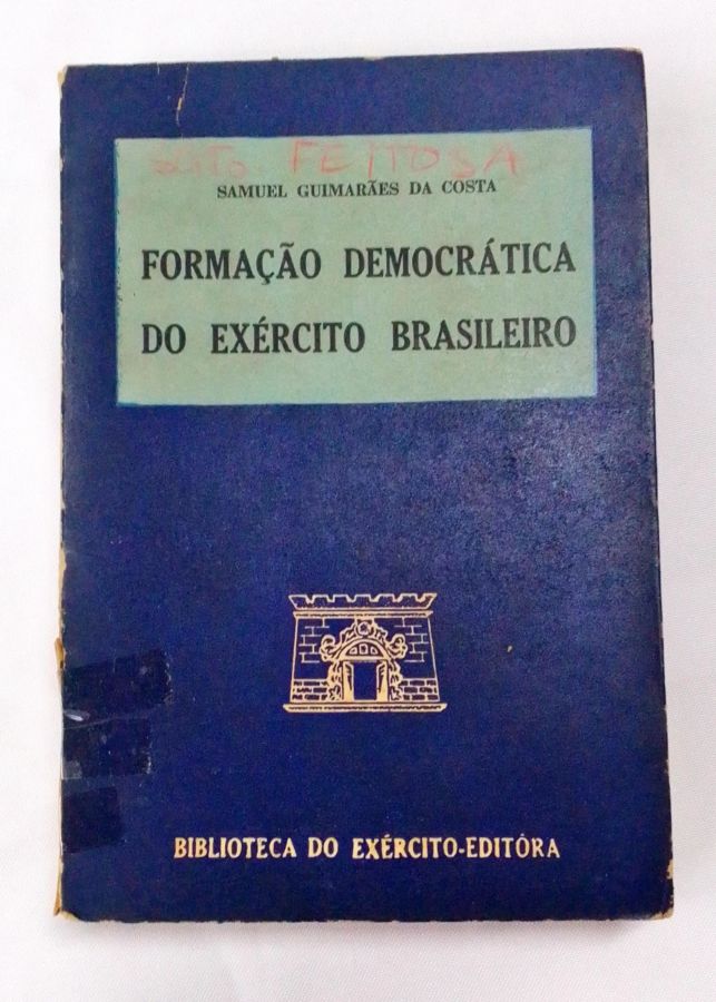 <a href="https://www.touchelivros.com.br/livro/formacao-democratica-do-exercito-brasileiro/">Formação Democrática do Exército Brasileiro - Samuel Guimarães da Costa</a>