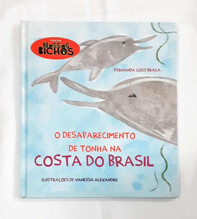 <a href="https://www.touchelivros.com.br/livro/o-desaparecimento-de-tonha-na-costa-do-brasil/">O Desaparecimento de Tonha na Costa do Brasil - Fernanda Góss Braga</a>