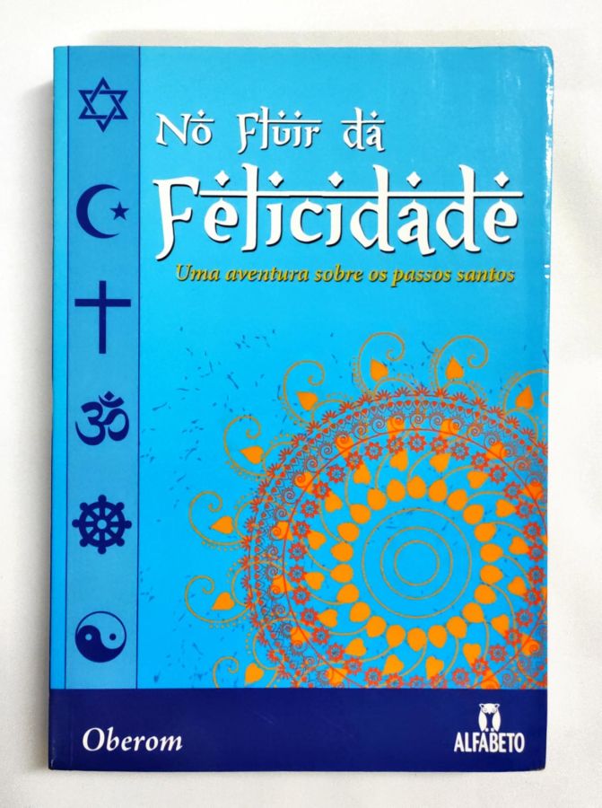 <a href="https://www.touchelivros.com.br/livro/no-fluir-da-felicidade/">No Fluir da Felicidade - Oberom</a>