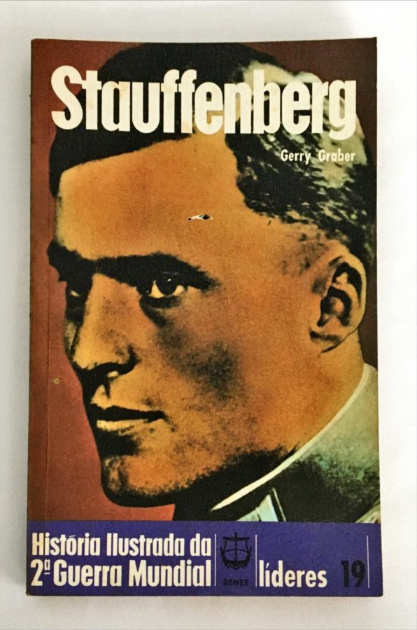 <a href="https://www.touchelivros.com.br/livro/historia-ilustrada-da-2a-guerra-mundial-lideres-19-stauffenberg/">História Ilustrada da 2ª Guerra Mundial – Líderes – 19 – Stauffenberg - Gerry Graber</a>