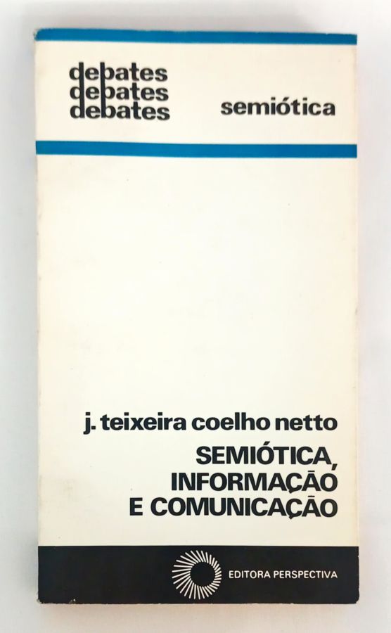 Semiótica, Informação e Comunicação - Jose Teixeira Coelho Netto