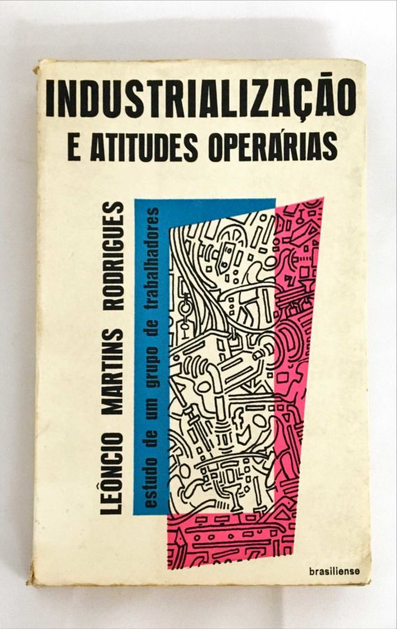 <a href="https://www.touchelivros.com.br/livro/industrializacao-e-atitudes-operarias-2/">Industrialização e Atitudes Operárias - Leôncio Martins Rodrigues</a>