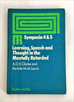 <a href="https://www.touchelivros.com.br/livro/learning-speech-and-thought-in-the-mentally-retarded/">Learning, Speech and Thought in The Mentally Retarded - A.d.b Clarke and The Late M.m Lewis</a>
