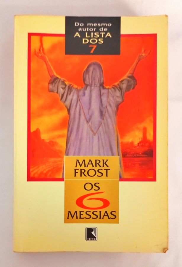 <a href="https://www.touchelivros.com.br/livro/os-6-messias/">Os 6 Messias - Mark Frost</a>